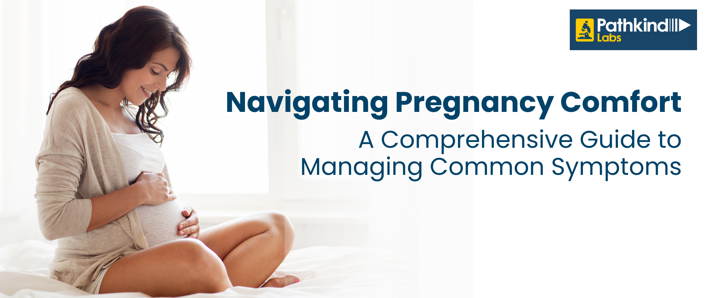 Navigating Pregnancy Comfort: A Comprehensive Guide to Managing Common Symptoms