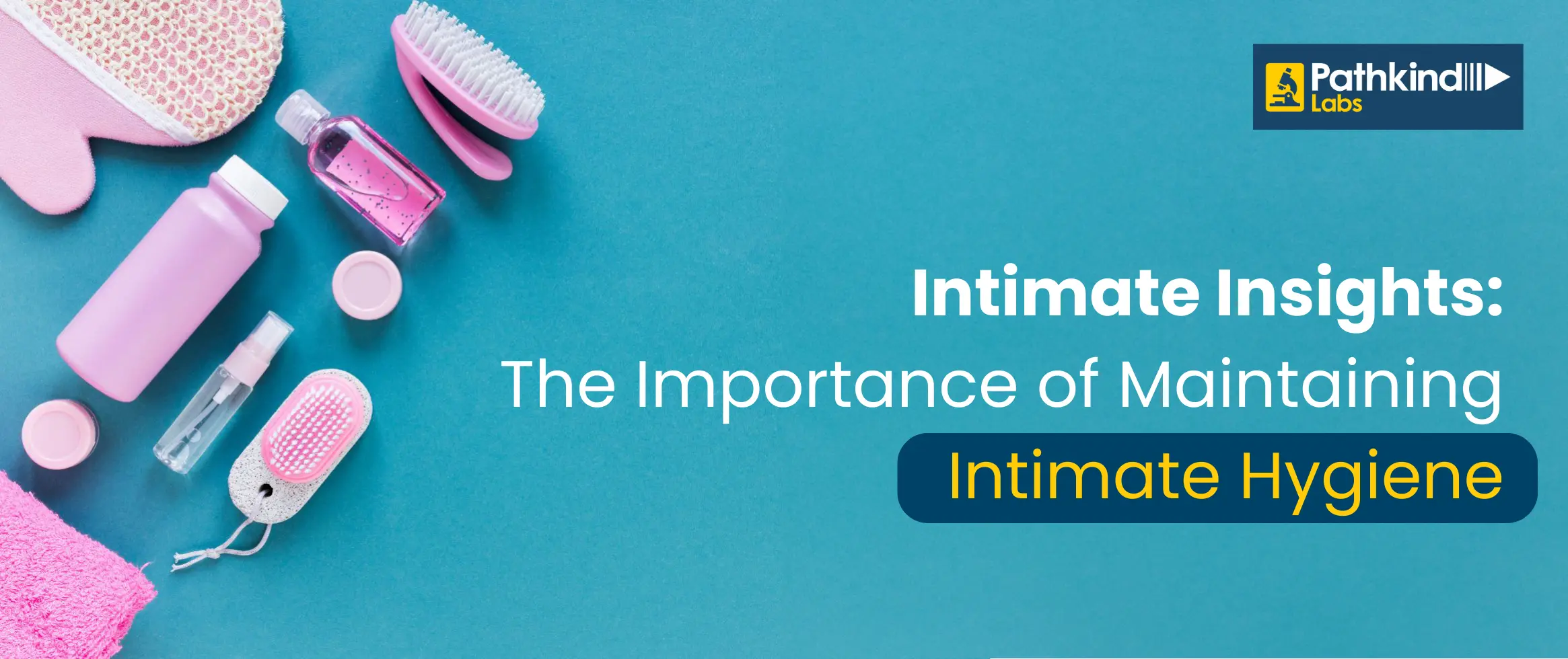  Intimate Insights: The Importance of Maintaining Intimate Hygiene